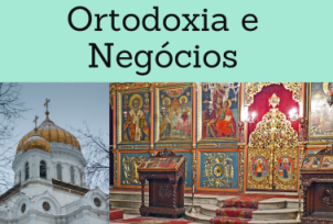 Cristianismo ortodoxo, ética e negócios. 
